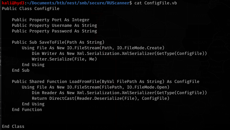 kaliö)hyd3 . —"Documents/htb/nest/smb/secure/RUScanner$ cat ConfigFiIe.vb 
Public Class ConfigFi1e 
Public Property Port As Integer 
Public Property Username As String 
Public Property Password As String 
Public Sub SaveToFiIe(path As String) 
Using File As New 10. FileStream(Path, 10. FileMode.Create) 
Dim Writer As New XmI.SeriaIization 
Writer .Seria1ize(Fi1e, Me) 
End Using 
End Sub 
Public Shared Function LoadFromFi1e(ByVa1 FilePath As String) As ConfigFi1e 
Using File As New 10.FiIeStream(Fi1ePath, 10.FiIeMode.Open) 
Dim Reader As New Xml. Serialization 
Return DirectCast(Reader. Deseria1ize(Fi1e), ConfigFi1e) 
End Using 
End Function 
End Class 